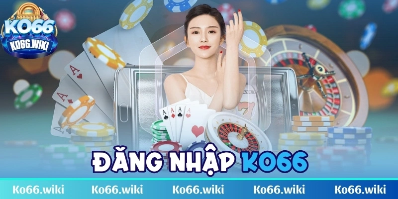 Đăng nhập KO66 - Các bước đăng nhập trên thiết bị điện tử