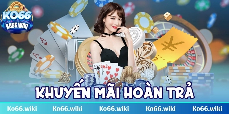 Khuyến mãi hoàn trả - Chương siêu hấp dẫn chỉ có tại KO66