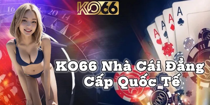 Tổng quan về nhà cái đẳng cấp quốc tế