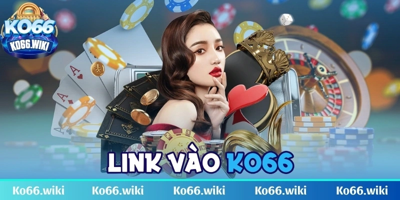 Link vào KO66 mới nhất trên máy tính và tải app điện thoại