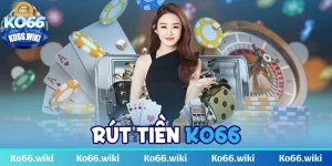 Rút tiền KO66 nhanh chóng, an toàn, thực hiện dễ dàng