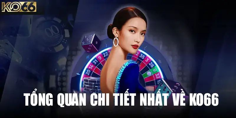 Giới thiệu tổng quan về chúng tôi KO66 